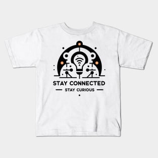 Stay Connected Stay Curious Kids T-Shirt